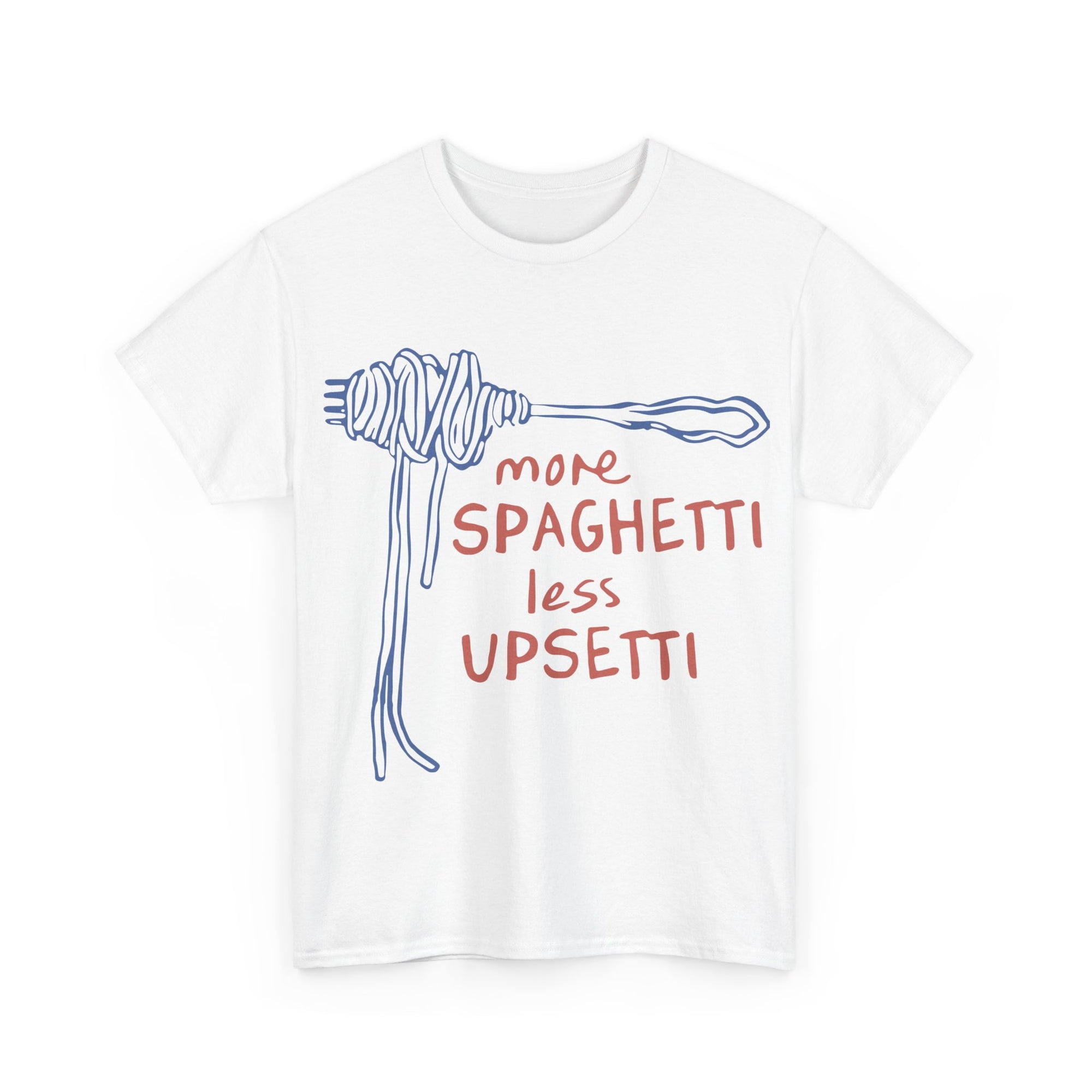 More Spaghetti Less Upsetti Tee